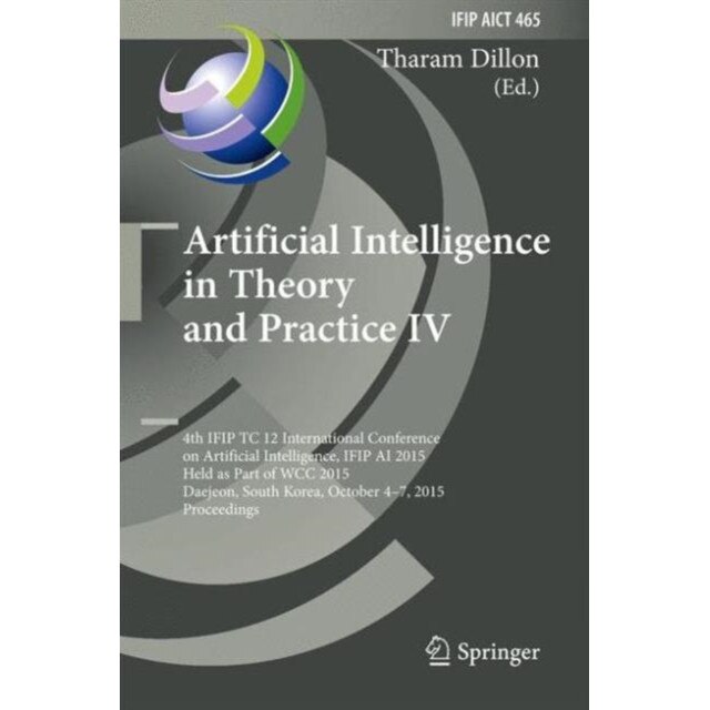 Artificial Intelligence in Theory and Practice IV de Tharam Dillon