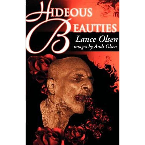 Hideous Beauties de Lance Olsen