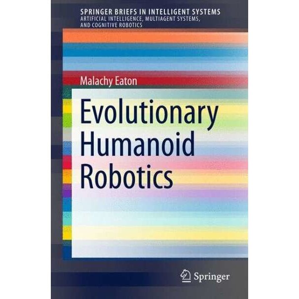 Evolutionary Humanoid Robotics de Malachy Eaton