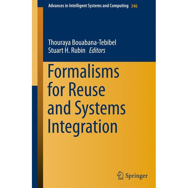 Formalisms for Reuse and Systems Integration de Thouraya Bouabana-Tebibel