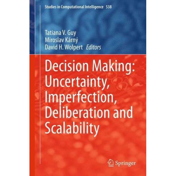 Decision Making: Uncertainty, Imperfection, Deliberation and Scalability de Tatiana V. Guy