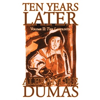 Ten Years Later, Vol. II by Alexandre Dumas, Fiction, Literary de Alexandre Dumas Ten Years Later, Vol. II by Alexandre Dumas, Fiction, Literary de Alexandre Dumas