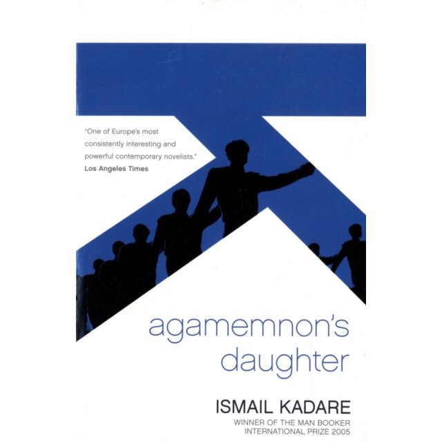 Agamemnon's Daughter de Ismail Kadare