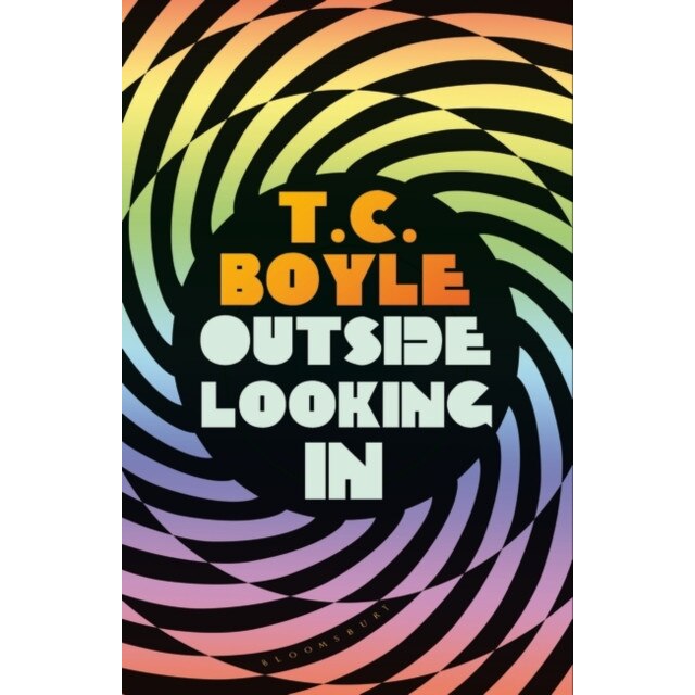 Outside Looking In de T. C. Boyle [Hardback]