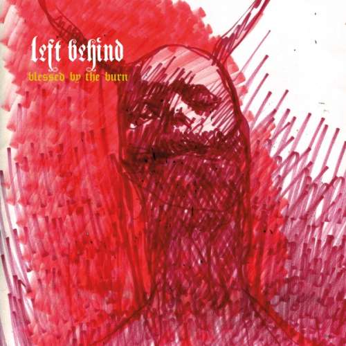 Left Behind - Blessed By the Burn (CD)