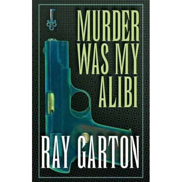 Murder Was My Alibi de Ray Garton
