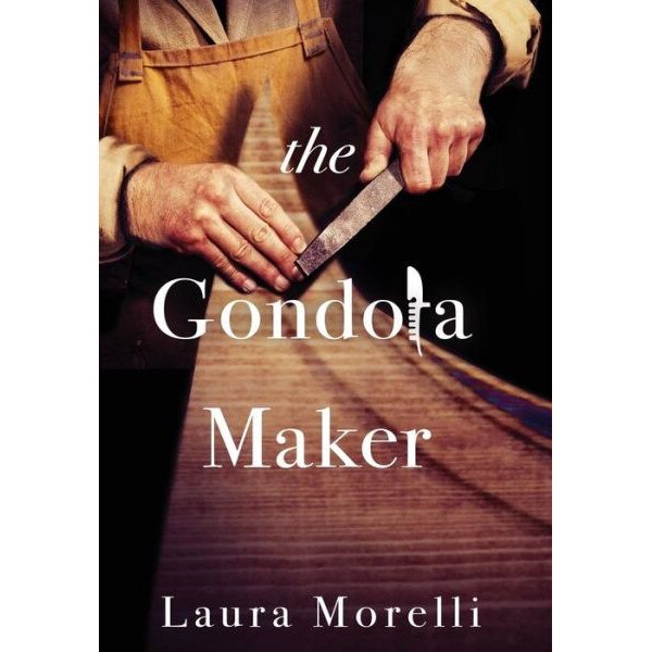 The Gondola Maker de Laura Morelli [Hardback]