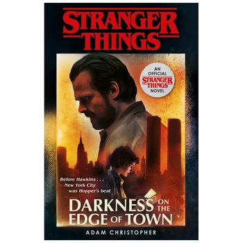 Stranger Things: Darkness on the Edge of Town: The Second Official Novel - Ada Christopher Stranger Things: Darkness on the Edge of Town: The Second Official Novel - Ada Christopher