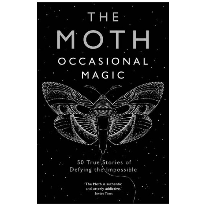 Moth: Occasional Magic: 50 True Stories of Defying the Impossible - The Moth