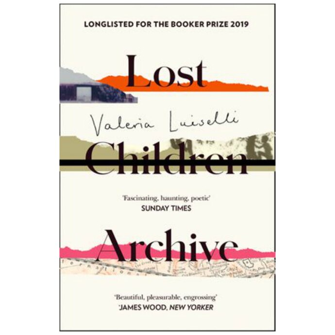 Lost Children Archive (Winner of the Rathbones Folio Prize 2020 and longlisted for the Booker Prize 2019) - Valeria Luiselli
