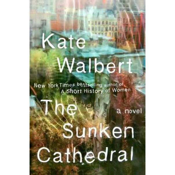 The Sunken Cathedral de Kate Walbert [Hardback]