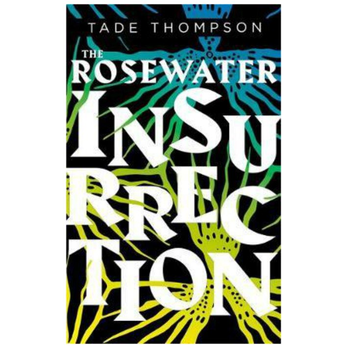 Wormwood Trilogy 2: Rosewater Insurrection - Tade Thompson