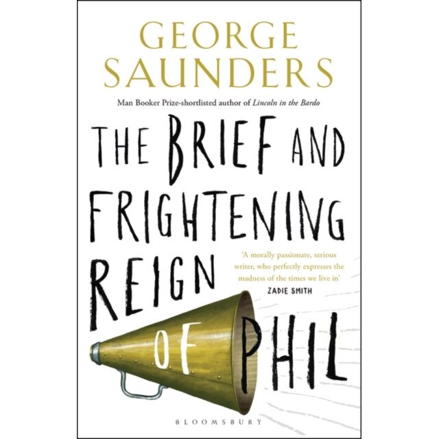 The Brief and Frightening Reign of Phil de George Saunders [Paperback]