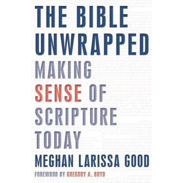 The Bible Unwrapped: Making Sense of Scripture Today, Meghan Good (Author)