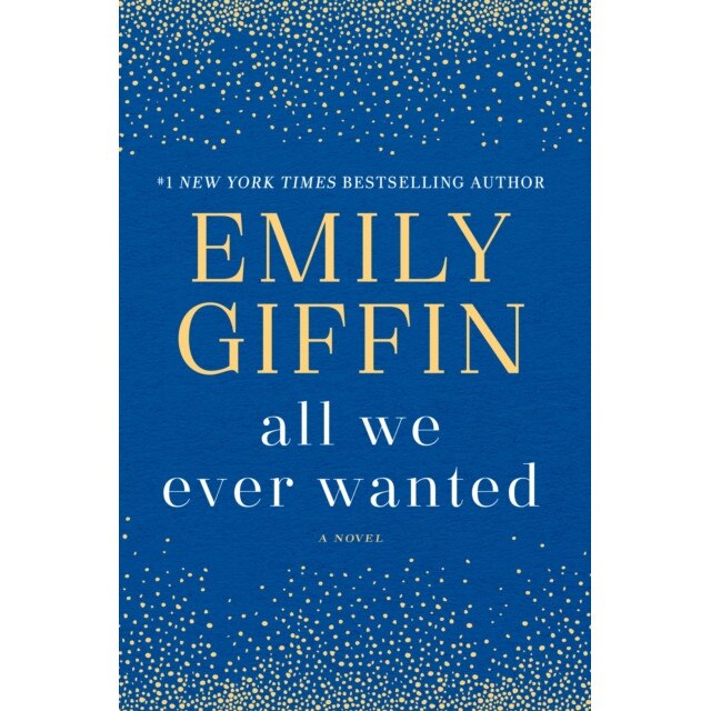 All We Ever Wanted de Emily Giffin [Paperback]