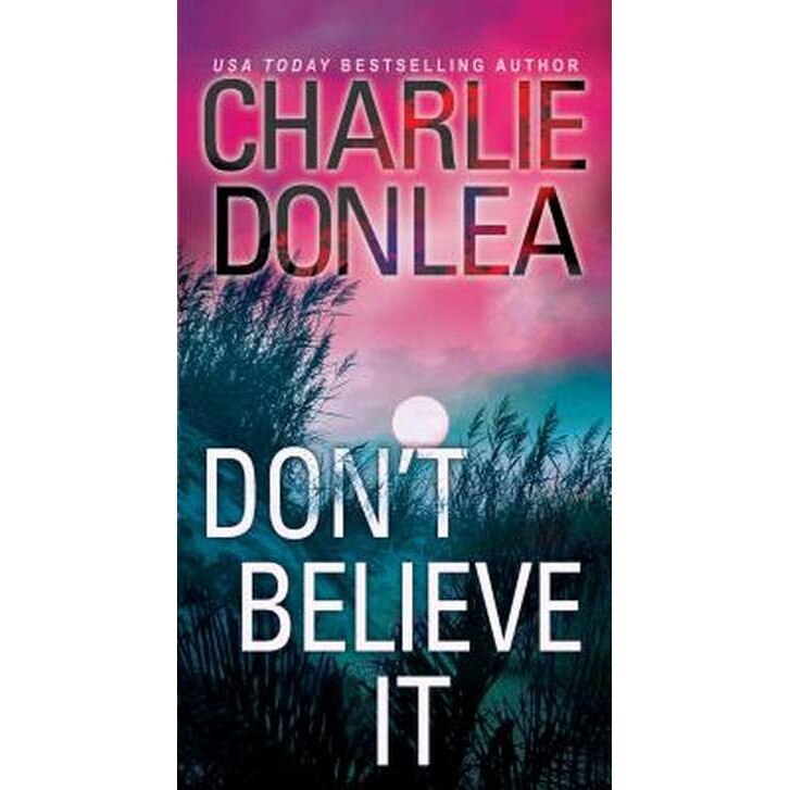 Don't Believe It de Charlie Donlea [Paperback]