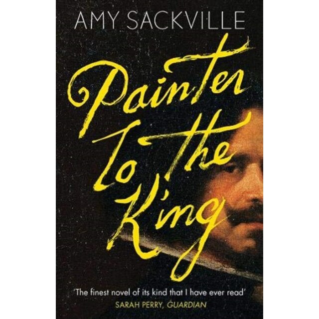 Painter to the King de Amy Sackville [Paperback]