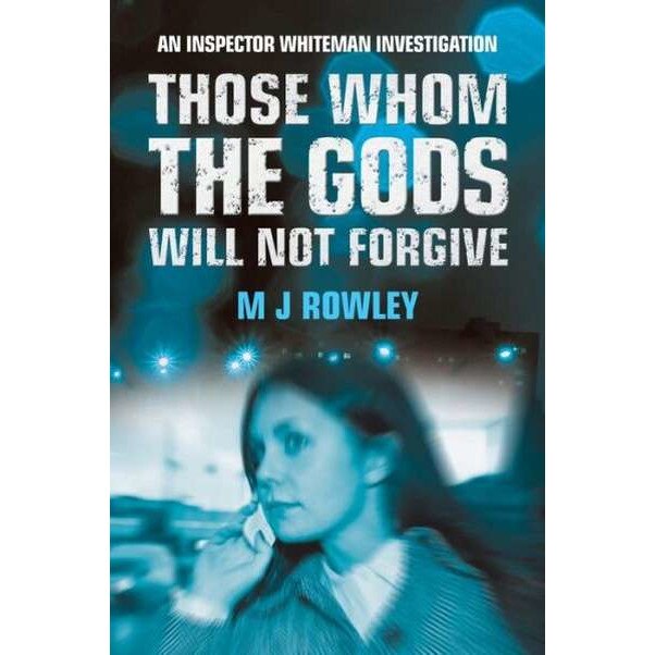 Those Whom the Gods Will Not Forgive de Mj Rowley