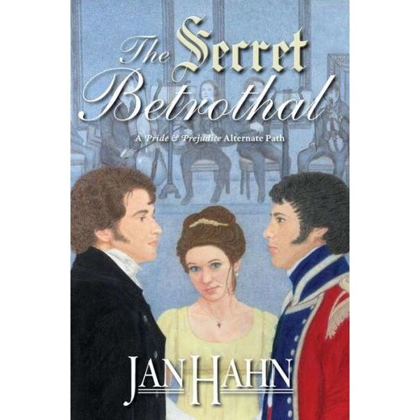 The Secret Betrothal - A Pride and Prejudice Alternate Path de Jan Hahn