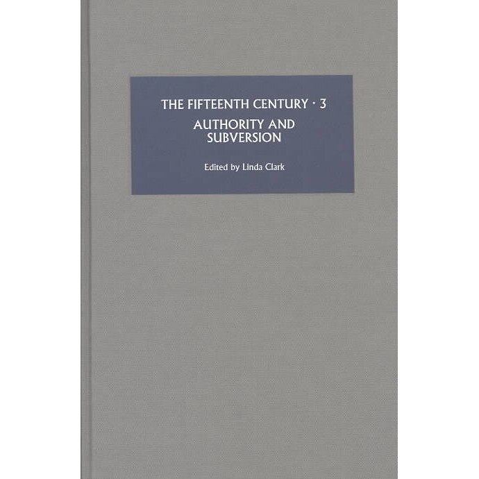 The Fifteenth Century III /-/ Authority and Subversion de Linda Clark
