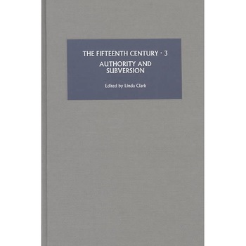 The Fifteenth Century III /-/ Authority and Subversion de Linda Clark The Fifteenth Century III /-/ Authority and Subversion de Linda Clark