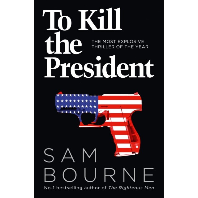 To Kill the President de Sam Bourne [Paperback]