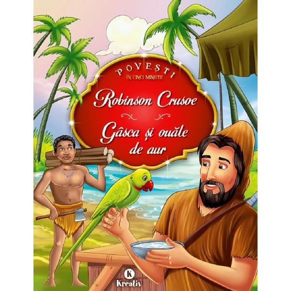 Robinson Crusoe. Gasca si ouale de aur - Daniel Defoe, Esop