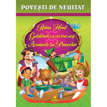 Robin Hood.Goldilocks si cei trei ursi. Aventurile lui Pinocchio Robin Hood.Goldilocks si cei trei ursi. Aventurile lui Pinocchio