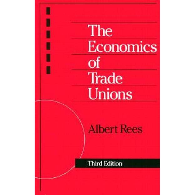 The Economics of Trade Unions de Albert Rees