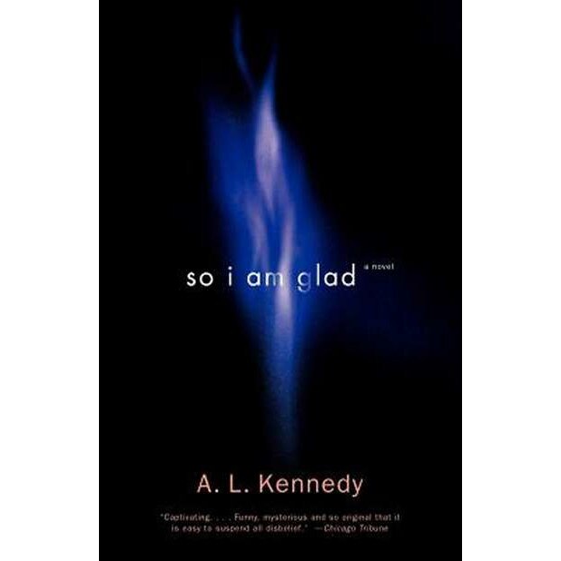 So I Am Glad de A. L. Kennedy [Paperback]