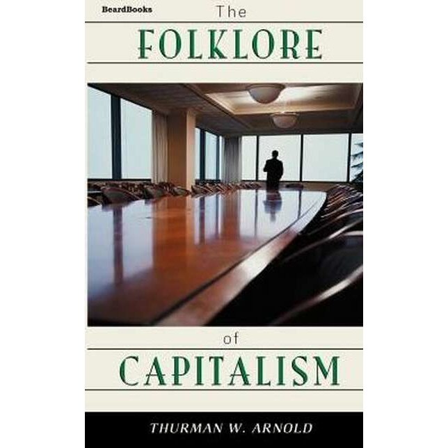 The Folklore of Capitalism de Thurman W. Arnold