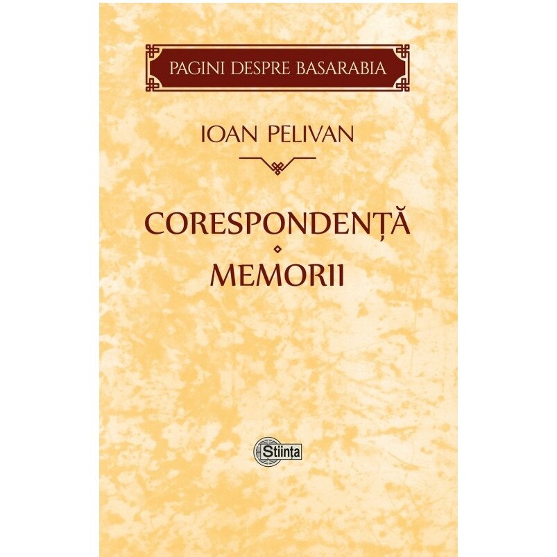 Corespondenta. Memorii - Ioan Pelivan