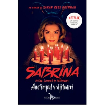 Sabrina intre lumina si intuneric. Vol. 1, Anotimpul vrajitoarei, Sarah Rees Brennan Sabrina intre lumina si intuneric. Vol. 1, Anotimpul vrajitoarei, Sarah Rees Brennan