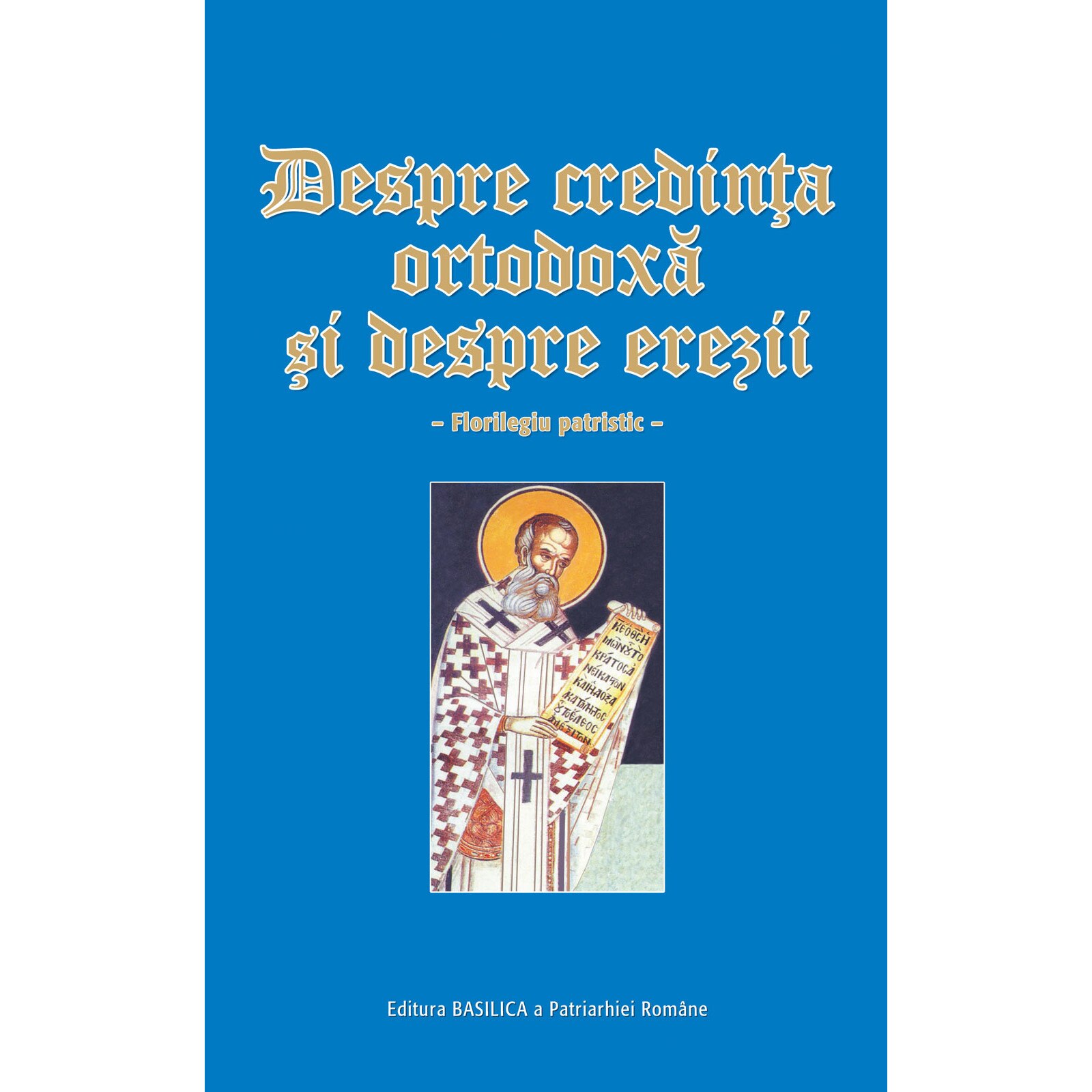 Despre credinta ortodoxa si despre erezii