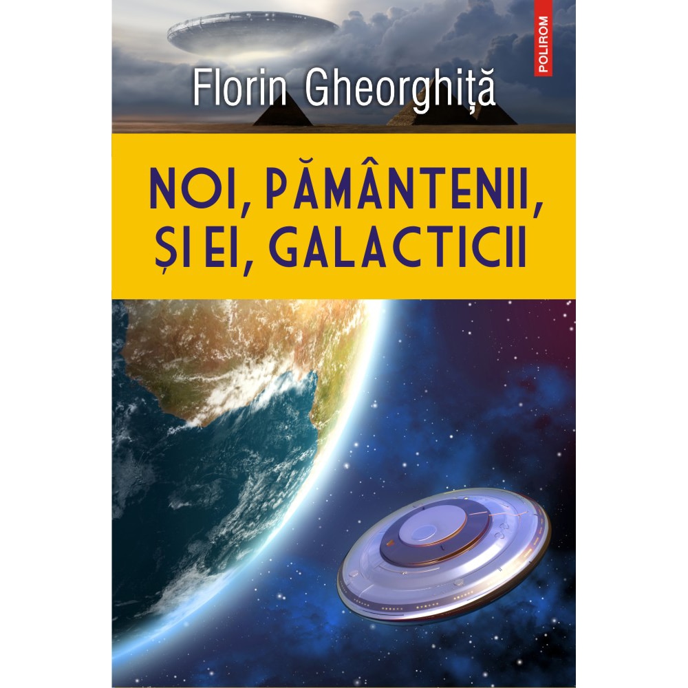 Noi, pamintenii, si ei, galacticii, Florin Gheorghita