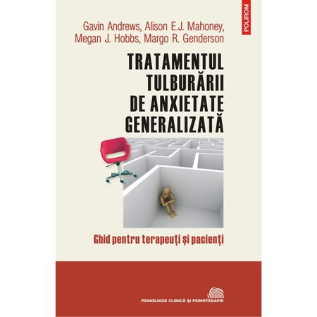 Tratamentul Tulburarii De Anxietate Generalizata Gavin Andrews Alison E J Mahoney Megan J Hobbs Margo R Genderson Emag Ro