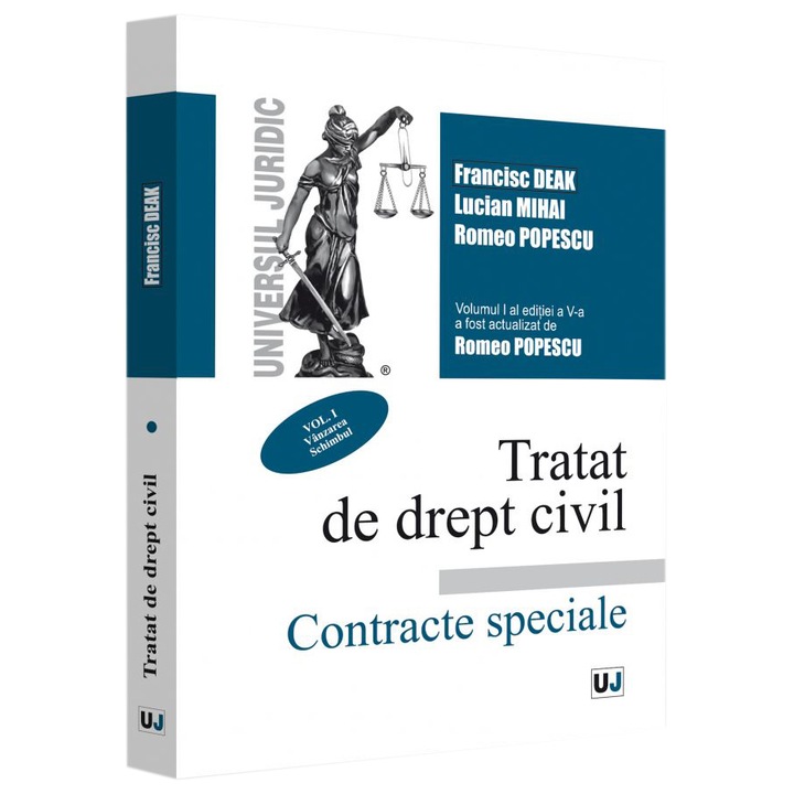 Tratat de Drept Civil. Contracte Speciale, Vol. I. Vanzarea. Schimbul, Ed. A V-A, Francisc Deak