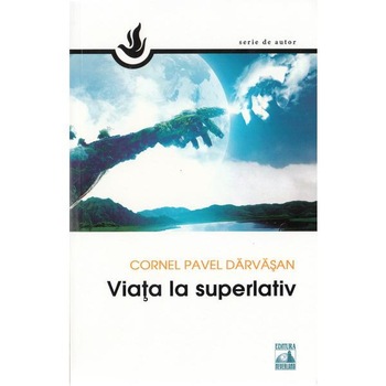 Viata La Superlativ, Darvasan Cornel Viata La Superlativ, Darvasan Cornel