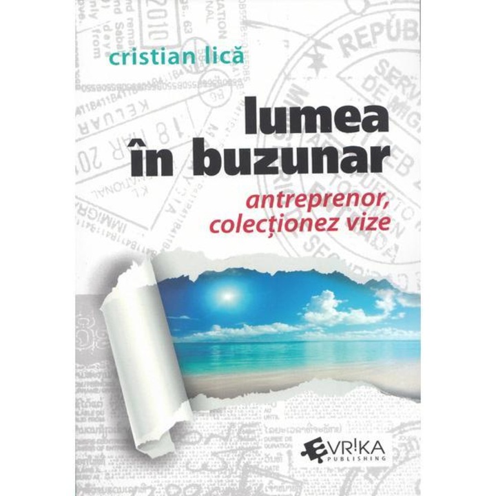 A világ a zsebében. Vállalkozó, vízumgyűjtés, Cristian Lica (Román nyelvű kiadás)