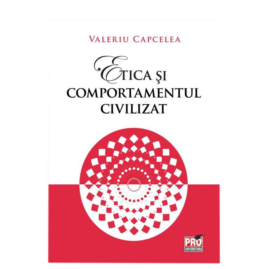 Etica si Comportamentul Civilizat, Valeriu Capcelea