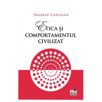 Etica si Comportamentul Civilizat, Valeriu Capcelea Etica si Comportamentul Civilizat, Valeriu Capcelea