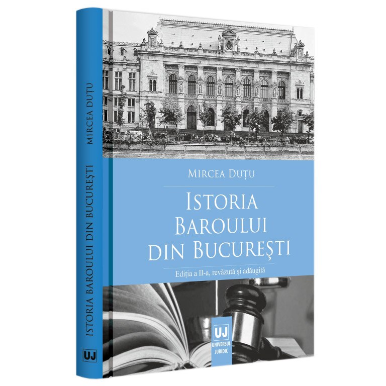 Istoria Baroului Din Bucuresti, Ed. A II-A, Mircea Dutu