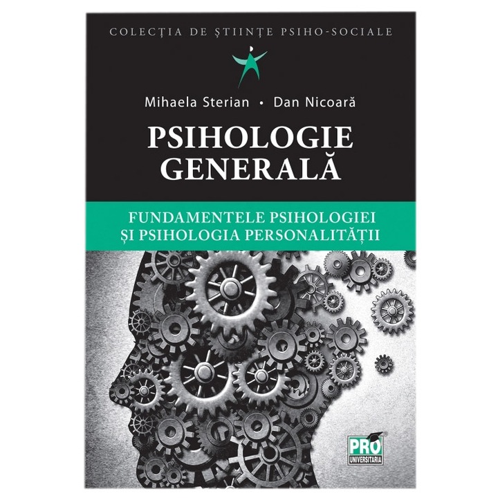 Psihologie Generala. Fundamentele Psihologiei si Psihologia Personalitatii, Mihaela Sterian, Dan Nicoara