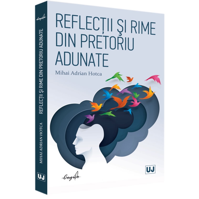Reflectii si Rime Din Pretoriu Adunate, Mihai Adrian Hotca