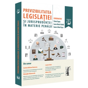 Previzibilitatea Legislatiei si Jurisprudentei in Materie Penala, Flaviu Ciopec Previzibilitatea Legislatiei si Jurisprudentei in Materie Penala, Flaviu Ciopec