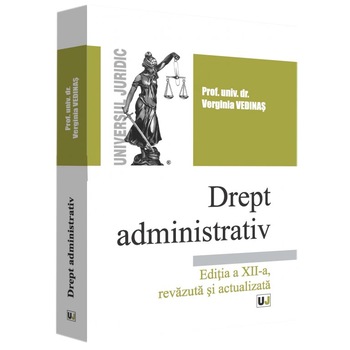 Drept Administrativ. Editia A XII-A, Verginia Vedinas Drept Administrativ. Editia A XII-A, Verginia Vedinas