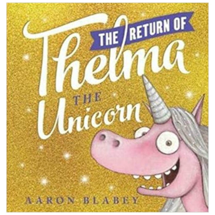 Return of Thelma the Unicorn - Aaron Blabey