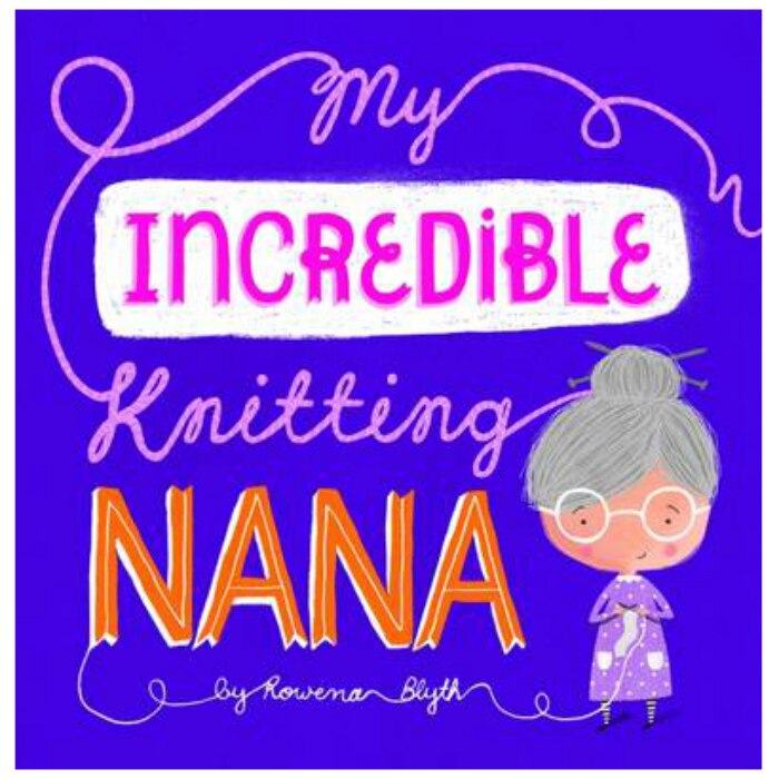 My Incredible Knitting Nana - Rowena Blyth