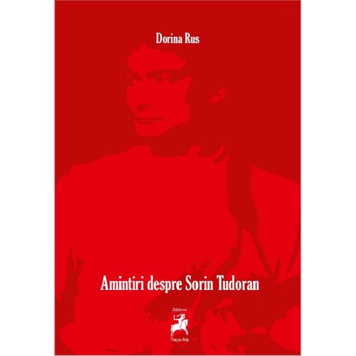 Amintiri despre Sorin Tudoran - Dorina Rus