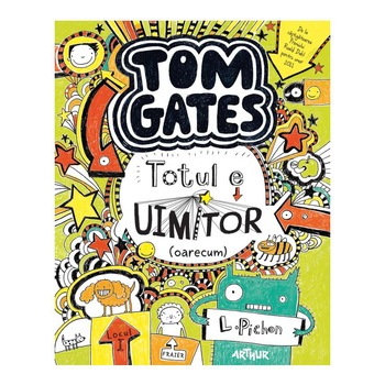 Tom Gates 3. Totul e uimitor (Oarecum), 2020, Pichon Liz